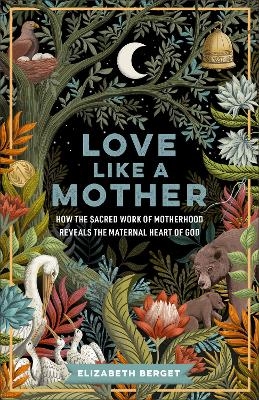 Love like a Mother - Elizabeth Berget