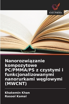 Nanorozwiązanie kompozytowe PC/PMMA/PS z czystymi i funkcjonalizowanymi nanorurkami węglowymi (MWCNT) - Khakemin Khan, Rasool Kamal
