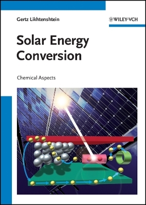 Solar Energy Conversion &ndash; Chemical Aspects - Gertz I. Likhtenshtein