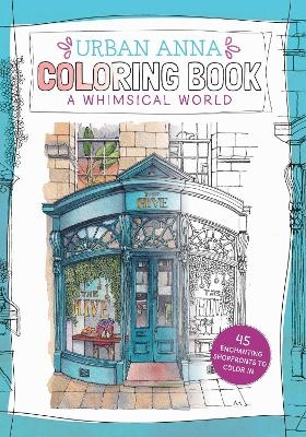 Urban Anna Coloring Book: A Whimsical World - Astrid Wielinga
