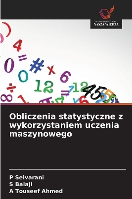 Obliczenia statystyczne z wykorzystaniem uczenia maszynowego - P Selvarani, S Balaji, A Touseef Ahmed