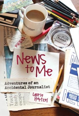News to Me - Laurie Hertzel