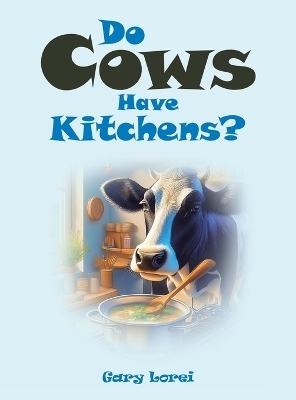 Do Cows Have Kitchens?