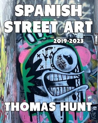 Spanish Street Art (2019-2023) - Thomas Hunt