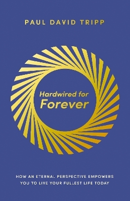 Hardwired for Forever - Paul David Tripp
