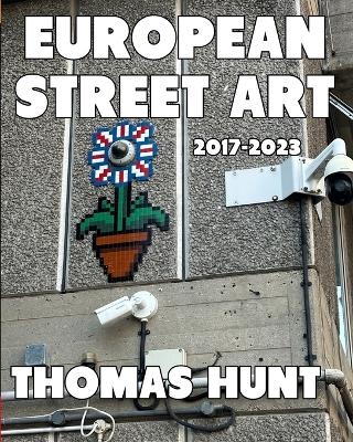 European Street Art (2019-2023) - Thomas Hunt