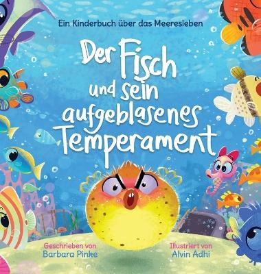 Der Fisch und sein aufgeblasenes Temperament - Barbara Pinke