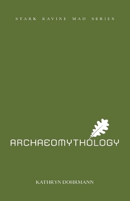 Archaeomythology - Kathryn Dohrmann