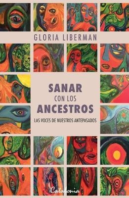 Sanar con los ancestros - Gloria Liberman