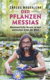 Der Pflanzen-Messias &ndash; Abenteuerliche Reisen zu den seltensten Arten der Welt - Carlos Magdalena