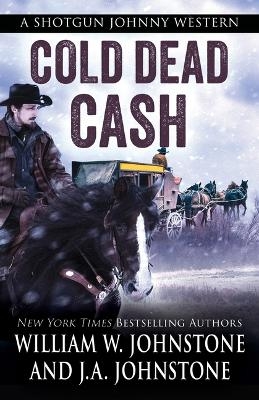 Cold Dead Cash - William W Johnstone, J A Johnstone