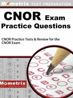 CNOR Exam Practice Questions -  Mometrix Test Preparation,  Cnor Exam Secrets Test Prep Team