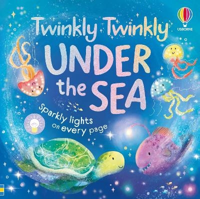 Twinkly Twinkly Under the Sea - Anna Milbourne