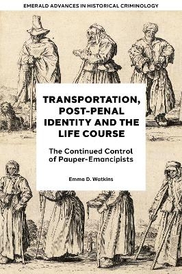 Transportation, Post-Penal Identity and the Life Course - Emma D. Watkins