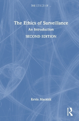 The Ethics of Surveillance - Kevin Macnish