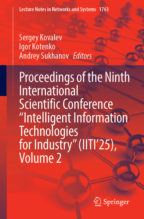 Proceedings of the Ninth International Scientific Conference “Intelligent Information Technologies for Industry” (IITI’25), Volume 2 - Sergey Kovalev