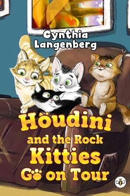 Houdini and the Rock Kitties Go on Tour - Cynthia Langenberg