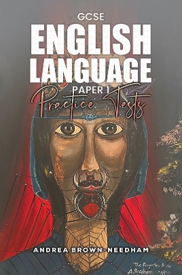 GCSE English Language Paper 1: Practice Tests - Andrea Brown-Needham