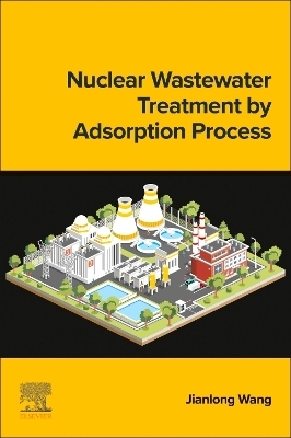 Nuclear Wastewater Treatment by Adsorption Process - Jianlong Wang