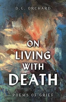On Living With Death - D.G. Orchard