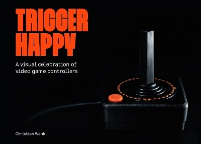 Trigger Happy: A Visual Celebration of Video Game Controllers -  Bitmap Books