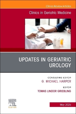 Updates in Geriatric Urology, An Issue of Clinics in Geriatric Medicine - 