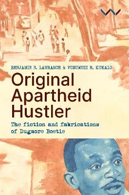 Original Apartheid Hustler - Benjamin N Lawrance, Vusumuzi R Kumalo