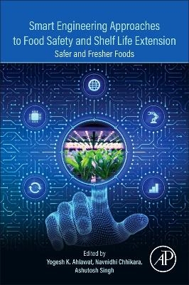 Smart Engineering Approaches to Food Safety and Shelf Life Extension