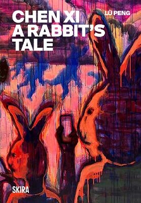 Chen Xi: A Rabbit&rsquo;s Tale - 