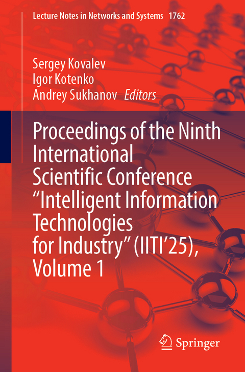 Proceedings of the Ninth International Scientific Conference “Intelligent Information Technologies for Industry” (IITI’25), Volume 1 - Sergey Kovalev