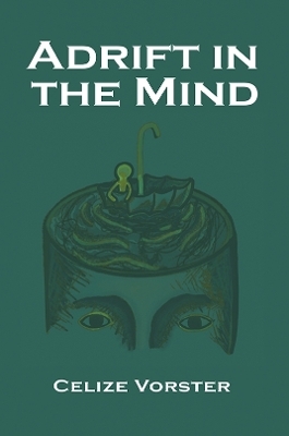 Adrift in the Mind - Celize Vorster