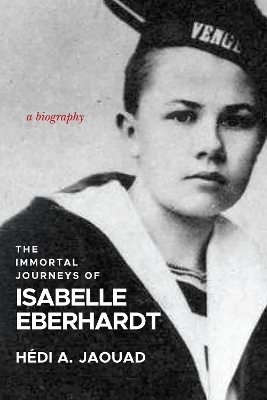 The Immortal Journeys of Isabelle Eberhardt - Hedi A. Jaouad