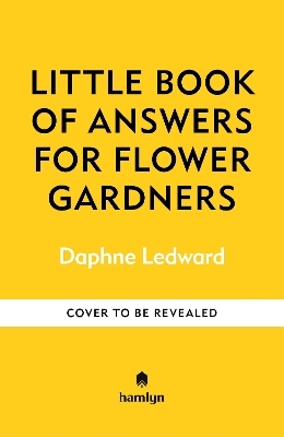 The Little Book of Advice for Flower Gardeners - Daphne Ledward