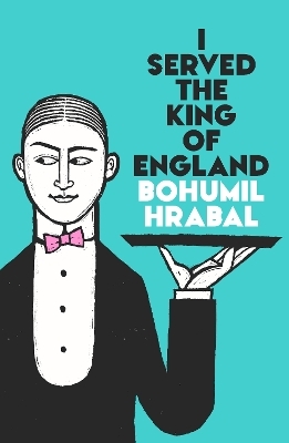 I Served The King Of England - Bohumil Hrabal