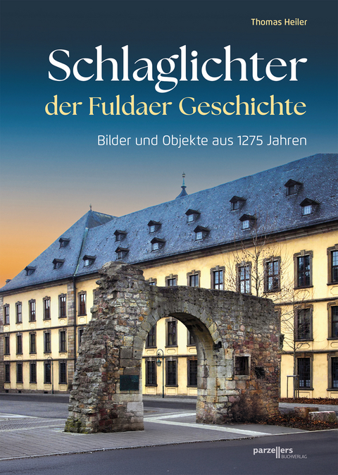 Schlaglichter der Fuldaer Geschichte - Thomas Heiler