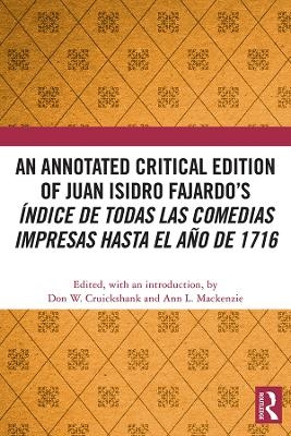 An Annotated Critical Edition of Juan Isidro Fajardo&rsquo;s &Iacute;ndice de todas las comedias impresas hasta el a&ntilde;o de 1716 - 