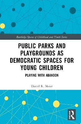 Public Parks and Playgrounds as Democratic Spaces for Young Children - Daniel R. Meier