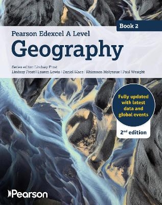 Edexcel A level Geography Book 2 Student Book 2nd edition - Lindsay Frost, Lauren Lewis, Daniel Mace, Rhiannon Molynex, Paul Wraight
