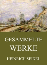 Gesammelte Werke - Heinrich Seidel