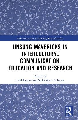 Unsung Mavericks in Intercultural Communication, Education and Research