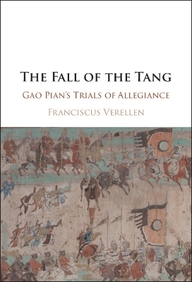The Fall of the Tang - Franciscus Verellen