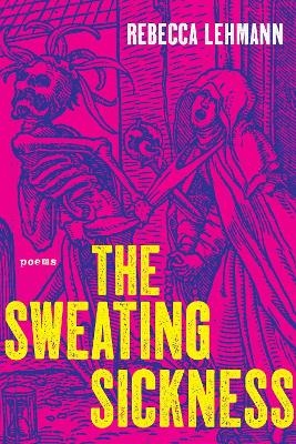 The Sweating Sickness - Rebecca Lehmann