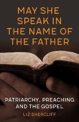 May She Speak in the Name of the Father - Liz Shercliff