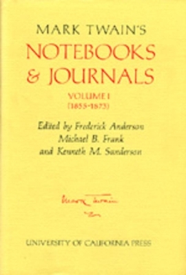 Mark Twain's Notebooks and Journals, Volume I - Mark Twain