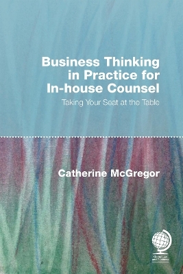 Business Thinking in Practice for In-House Counsel - Catherine McGregor