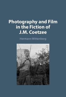 Photography and Film in the Fiction of J. M. Coetzee - Hermann Wittenberg