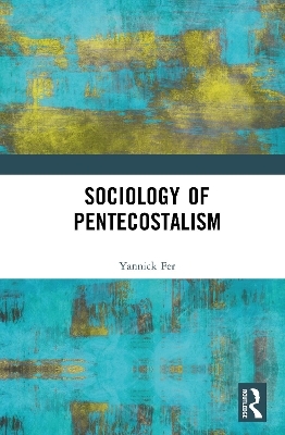Sociology of Pentecostalism - Yannick Fer