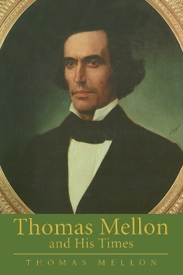 Thomas Mellon And His Times - Thomas Mellon