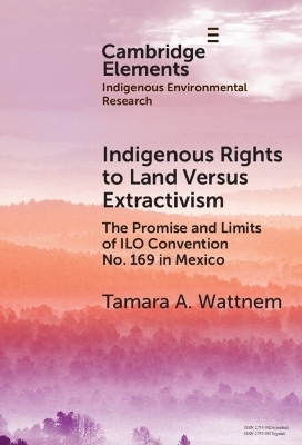 Indigenous Rights to Land Versus Extractivism - Tamara A. Wattnem