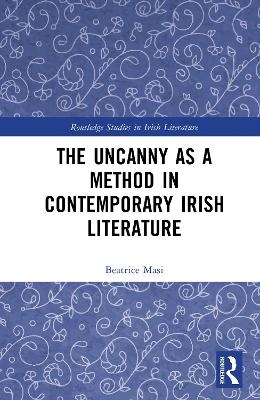 The Uncanny as a Method in Contemporary Irish Literature - Beatrice Masi